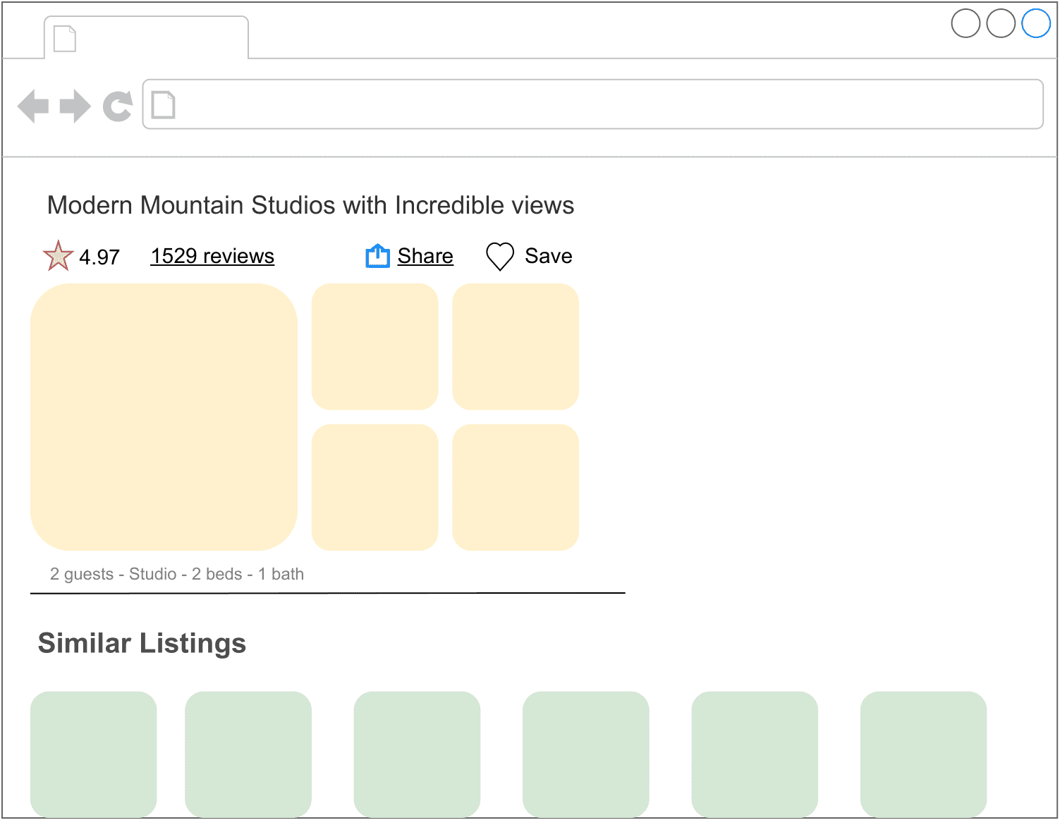 Image represents a webpage or app screen displaying a listing for 'Modern Mountain Studios with Incredible views'. The top section contains navigation elements (back, forward, refresh icons, and a file icon), followed by a search bar (empty). Below this, the main listing shows a 4.97-star rating and 1529 reviews. Four pale yellow placeholders likely represent images of the studio. Buttons for 'Share' and 'Save' are present. Details about the listing ('2 guests - Studio - 2 beds - 1 bath') are provided. Finally, a section labeled 'Similar Listings' displays five pale green placeholders, presumably for similar property images. The overall layout is clean and simple, typical of a real estate or vacation rental website. Three small circles in the upper right corner might represent user account settings or notifications.
